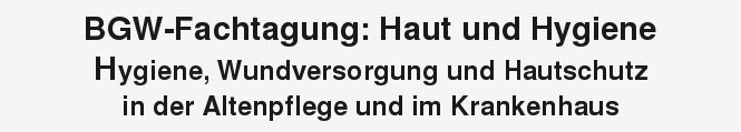 BGW-Fachtagung: Haut und Hygiene