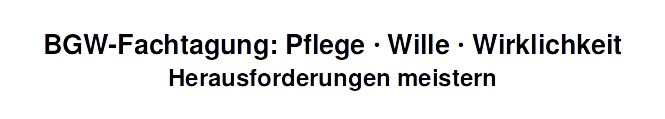 BGW-Fachtagung: Sichere Mobilitaet in der Pflege